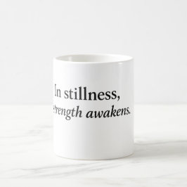 In Stille erwacht Stärke“ Inspirierendes Geschenk Kaffeetasse