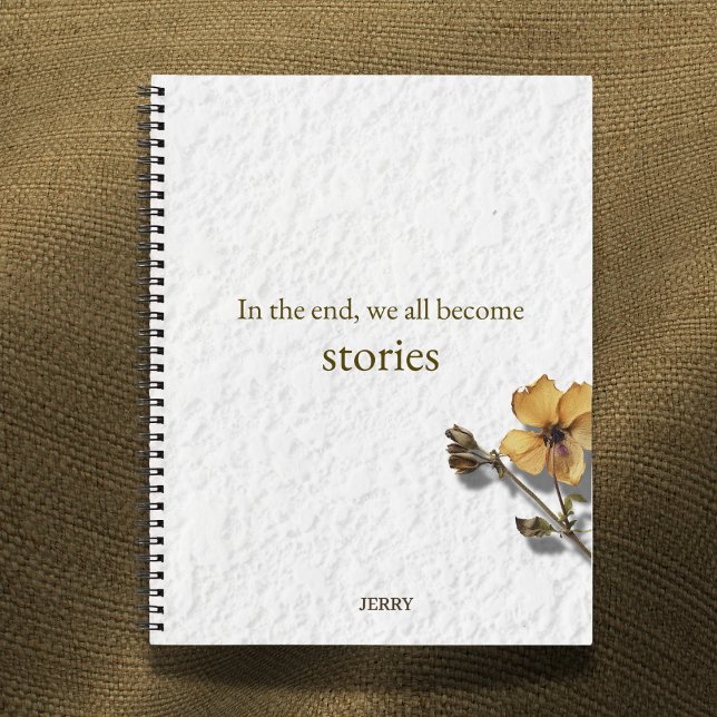'In the End We All Become Stories' Notizbuch (Von Creator hochgeladen)