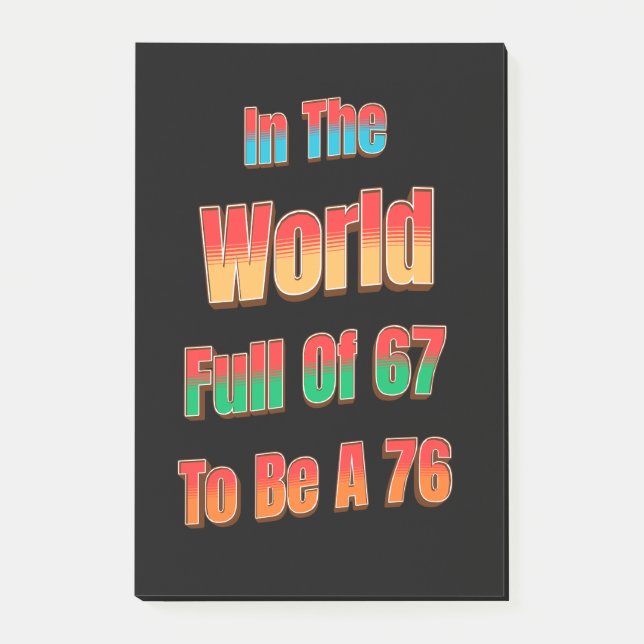In The World Full of 67 to Be A 76 Post-it Klebezettel (Vorderseite)