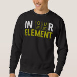In unserem Element Fun Chemistry Elemental Science Sweatshirt<br><div class="desc">In unserem Element Fun Chemistry Elemental Science Labrador</div>