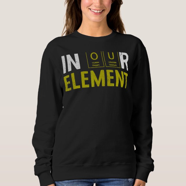 In unserem Element Fun Chemistry Elemental Science Sweatshirt (Vorderseite)
