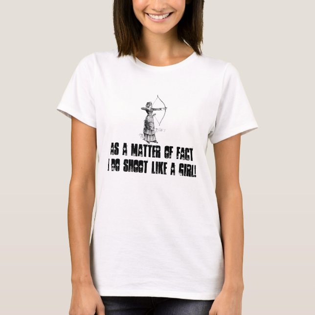 In Wirklichkeit schieße ich wie ein Mädchen T-Shirt (Vorderseite)