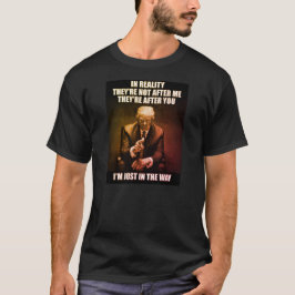 IN WIRKLICHKEIT SIND SIE NACH IHNEN T-Shirt