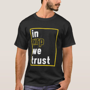In Xrp vertrauen wir Ripple Coin Crypto Money Cryp T-Shirt