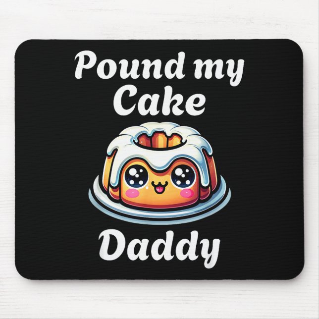 Inappropriate Und My Cake Daddy Embarring Adult Hu Mousepad (Vorne)