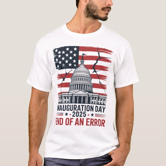 Inauguration Day 2025 End of an Error T-Shirt (Vorderseite)