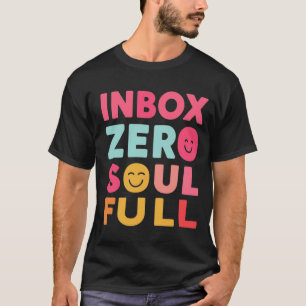 Inbox Zero, Seele Voll Zitat für achtsame Produk T-Shirt