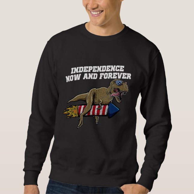 Independence Now and Forever 4th of July American Sweatshirt (Vorderseite)