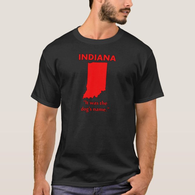 Indiana - Es war der Name des Hundes T-Shirt (Vorderseite)