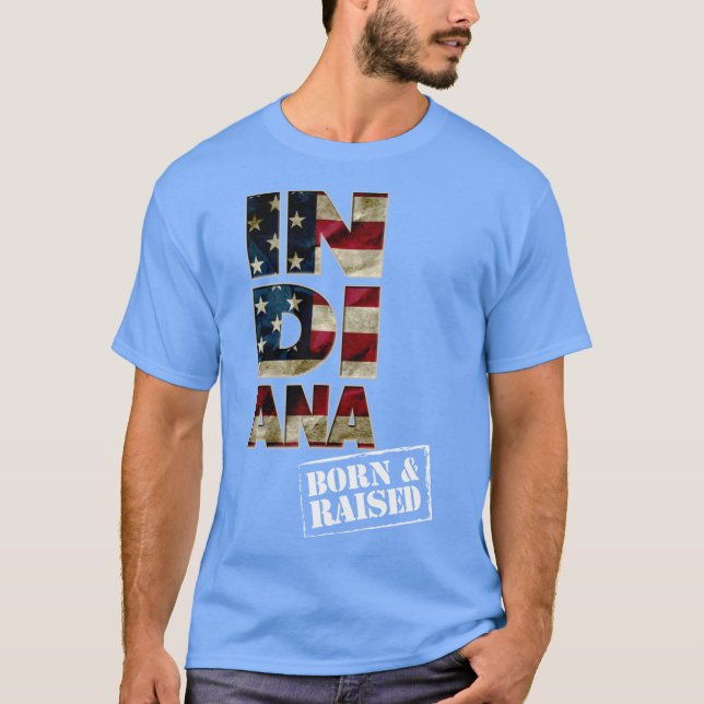 Indiana Gift Born And Raised Strong Awesome Design T-Shirt (Vorderseite)