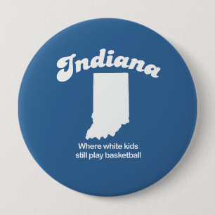 Indiana - wo weiße Kinder noch Basketball T Button