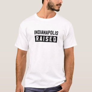 Indianapolis Raised Indiana Hometown In Home State T-Shirt
