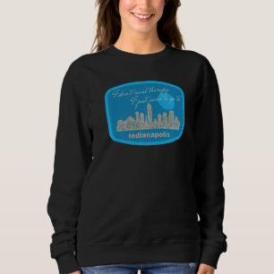 Indianapolis Skyline I muss nach Indianapolis gehe Sweatshirt