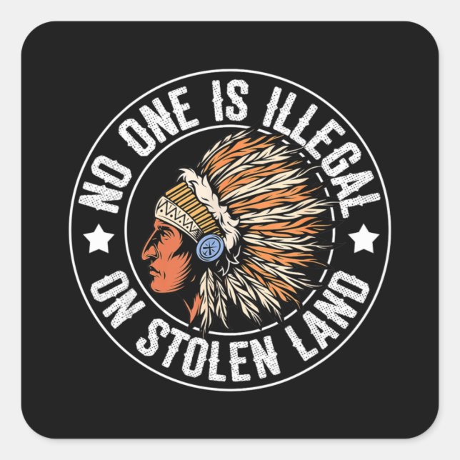 Indianeramerikaner Niemand ist illegal auf gestohl Quadratischer Aufkleber (Vorderseite)