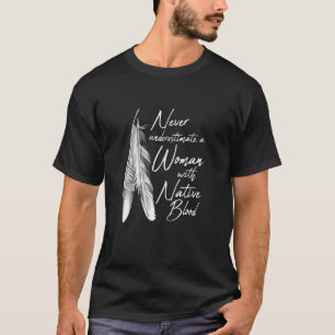 Indianerin Amerikanerin eine Frau mit Indianerblut T-Shirt