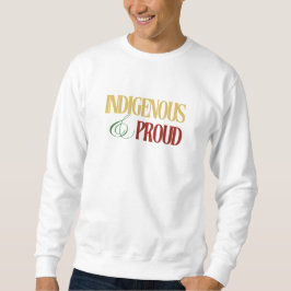 Indigene Männer & Proud Sweatshirt