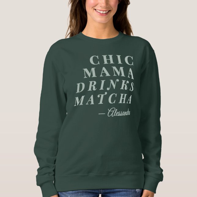 Individuelle Name Chic Mama Matcha Tea Phrase Typo Sweatshirt (Vorderseite)