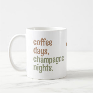Individuelle Name "Coffee days, champagne Nights"  Kaffeetasse