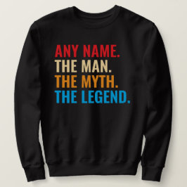 Individuelle Name der Mann, der Mythos, die Legend Sweatshirt