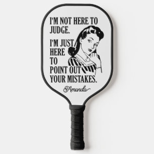 individuelle Name "Nicht hier, um zu urteilen" Pickleball Schläger