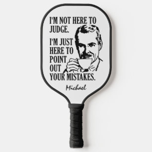 individuelle Name "Nicht hier, um zu urteilen" Pickleball Schläger