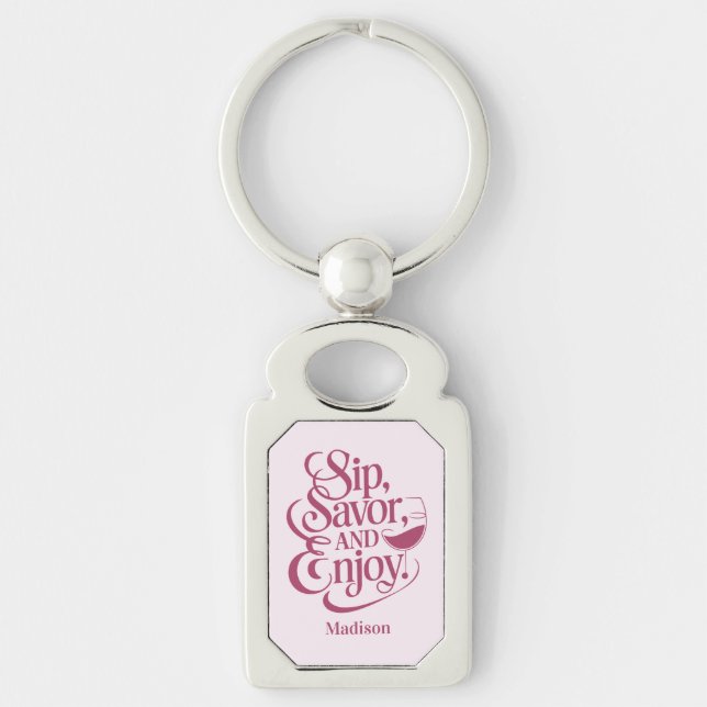Individuelle Name Sip, Savor, Genießen Sie Wein Schlüsselanhänger (Vorderseite)