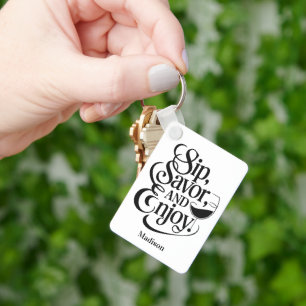Individuelle Name Sip, Savor, Genießen Sie Wein Schlüsselanhänger