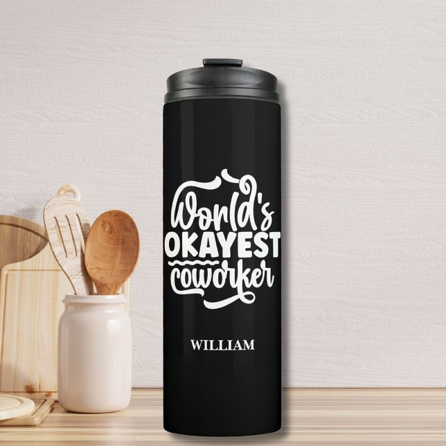 individuelle Name Tumbler, "Weltklasse-Mitarbeiter Thermosbecher ("World's Okayest Coworker" Custom Name Thermal Tumbler - Best Gift To Your Teammates!)