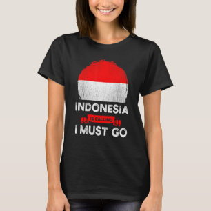Indonesien ruft an, ich muss gehen Indonesisches E T-Shirt
