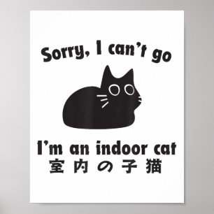 Indoor Cat Entschuldigung Funny Kitten Im Bleibe Z Poster