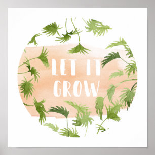 Indoor Oasis Let it Grow Poster