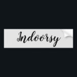 Indoorsy Funny Autoaufkleber<br><div class="desc">This design was created though digital art. It may be personalized in the area provided by changing the photo and/or text. Or it can be customized by choosing the click to customize further option and delete or change the color the background, add text, change the text color or style, or...</div>