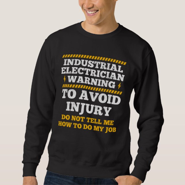 Industrial Electrician Warning To Avoid Injury Ele Sweatshirt (Vorderseite)