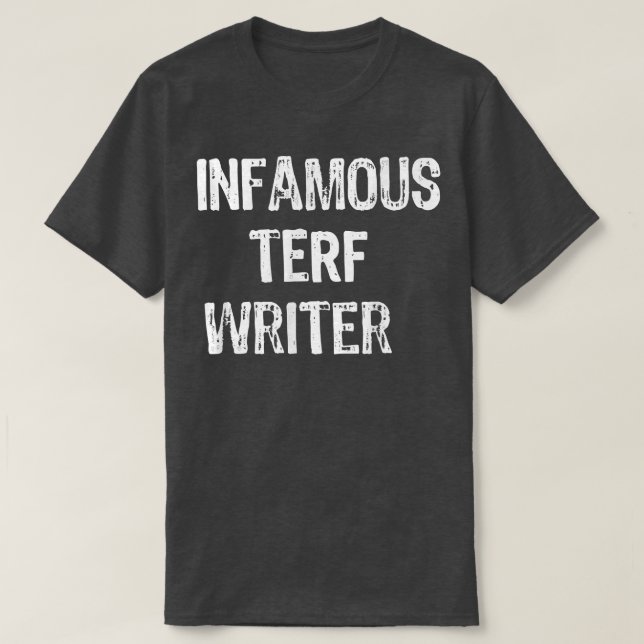 Infamous Terf Writer nice T-Shirt (Design vorne)