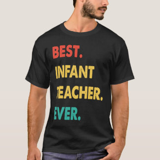Infant Teacher Retro Best Infant Teacher Ever T-Shirt
