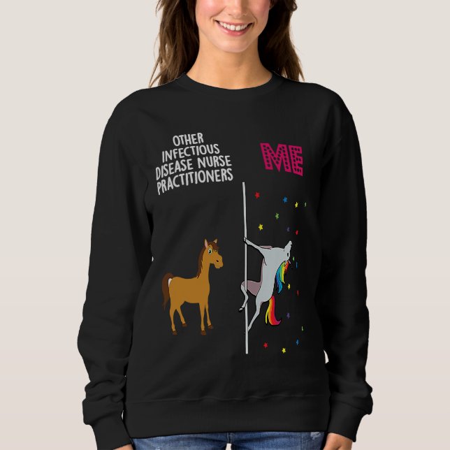 Infectious Disease Nurse Practitioner Unicorn Othe Sweatshirt (Vorderseite)