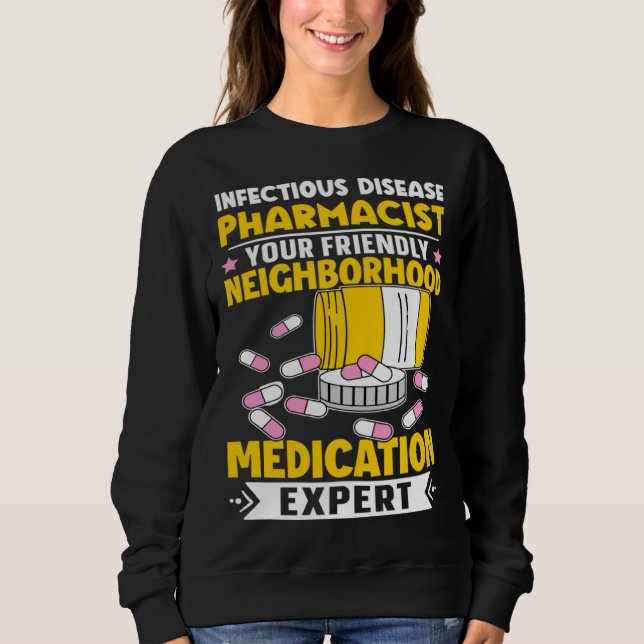 Infectious Disease Pharmacist Neighborhood Medicat Sweatshirt (Vorderseite)