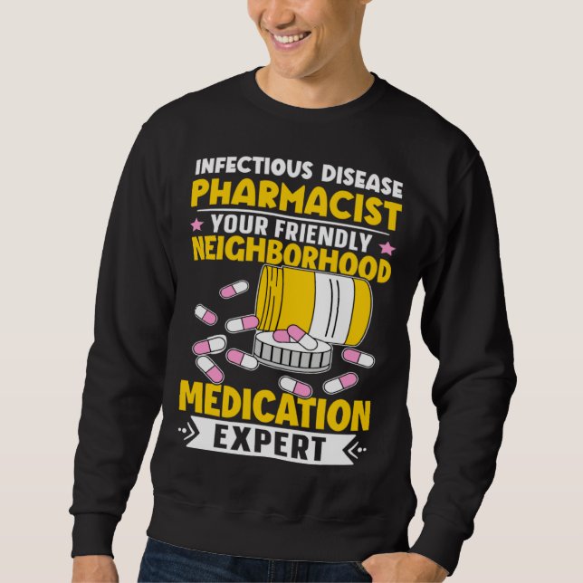 Infectious Disease Pharmacist Neighborhood Medicat Sweatshirt (Vorderseite)