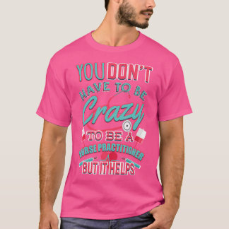 Infirmière Praticien T-shirt Cadeau Crazy Np Infir