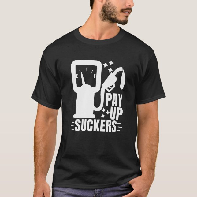 Inflation bei den Benzinpumpen zahlt Sauger aus 1 T-Shirt (Vorderseite)