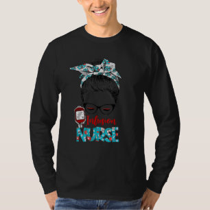 Infusion Nurse Life Messy Bun Haare Pflege Kranken T-Shirt