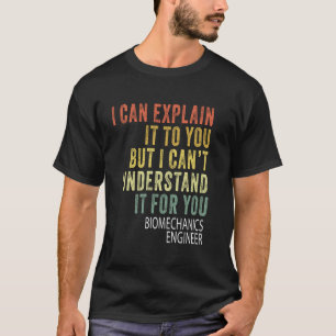 Ingenieur für Humorische Sarcastische Biomechanik T-Shirt