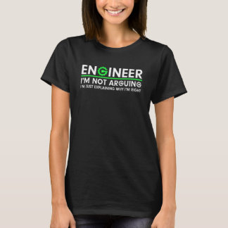 Ingenieur ich argumentiere nicht, dass ich nur erk T-Shirt