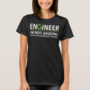 Ingenieur, ich streite nicht über das Zitat "Funny T-Shirt