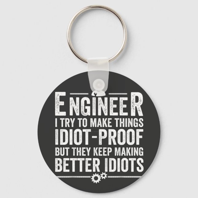 Ingenieur Ich versuche, Dinge idiot-proof zu mache Schlüsselanhänger (Vorderseite)