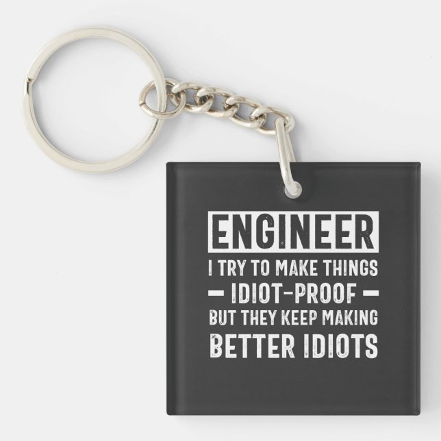 Ingenieur Ich versuche, Dinge ohne Beweise zu mach Schlüsselanhänger (Vorderseite)