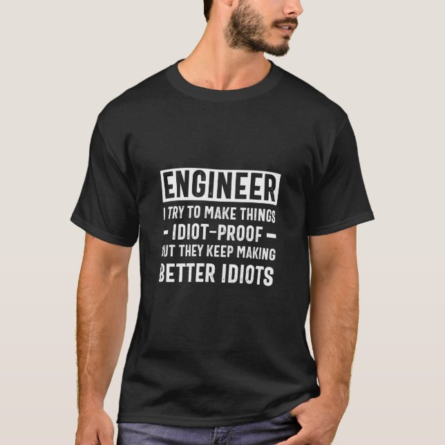 Ingenieur Ich versuche, Dinge ohne Beweise zu mach T-Shirt (Vorderseite)