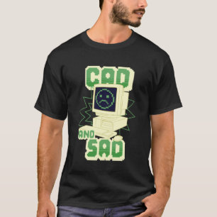 Ingenieur Ingenieurwissenschaften CAD und Traurig T-Shirt