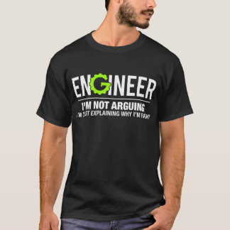 Ingénieur Je n'argumente pas un T-shirt d'ingénier