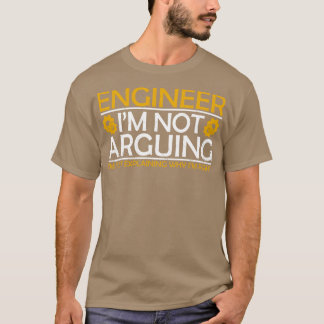 Ingenieur kann nicht streiten T-Shirt